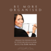 Be More Organised