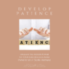 Develop Patience