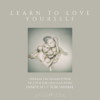 Learn To Love Yourself