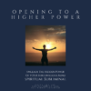 Opening Up To A Higher Power